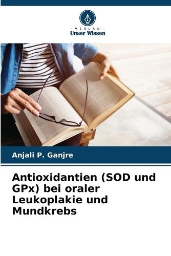 Antioxidantien (SOD und GPx) bei oraler Leukoplakie und Mundkrebs