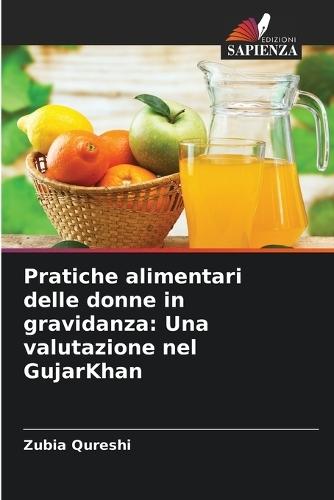 Pratiche alimentari delle donne in gravidanza: Una valutazione nel GujarKhan