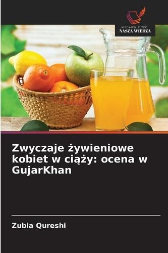 Zwyczaje żywieniowe kobiet w ciąży: ocena w GujarKhan