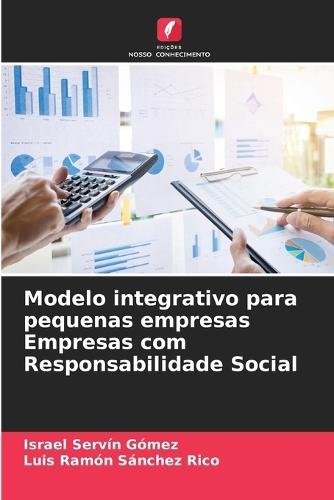 Modelo integrativo para pequenas empresas Empresas com Responsabilidade Social