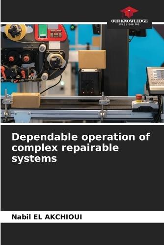 Dependable operation of complex repairable systems