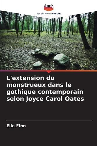 L'extension du monstrueux dans le gothique contemporain selon Joyce Carol Oates