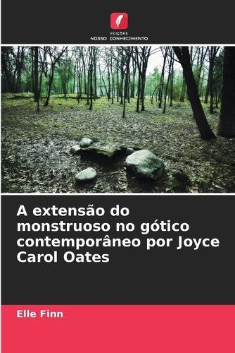 A extensão do monstruoso no gótico contemporâneo por Joyce Carol Oates