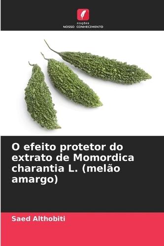 O efeito protetor do extrato de Momordica charantia L. (melão amargo)