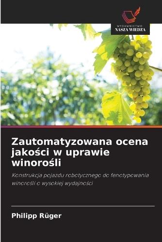 Zautomatyzowana ocena jako&#347;ci w uprawie winoro&#347;li