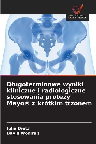 Dlugoterminowe wyniki kliniczne i radiologiczne stosowania protezy Mayo(R) z krótkim trzonem
