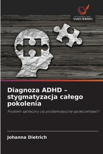 Diagnoza ADHD - stygmatyzacja calego pokolenia
