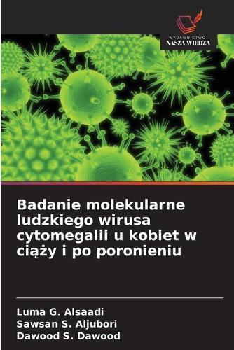 Badanie molekularne ludzkiego wirusa cytomegalii u kobiet w ci&#261;&#380;y i po poronieniu