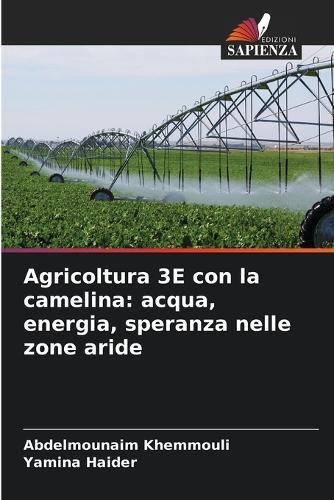 Agricoltura 3E con la camelina: acqua, energia, speranza nelle zone aride