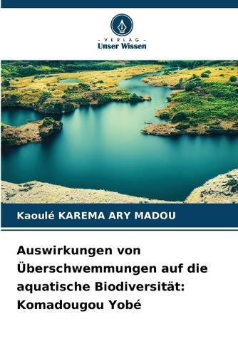 Auswirkungen von Überschwemmungen auf die aquatische Biodiversität: Komadougou Yobé
