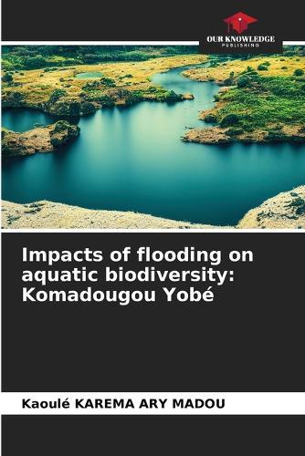 Impacts of flooding on aquatic biodiversity: Komadougou Yobé