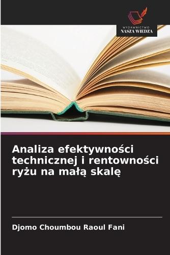 Analiza efektywności technicznej i rentowności ryżu na malą skalę
