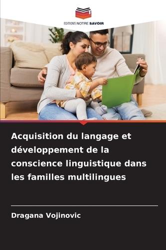 Acquisition du langage et développement de la conscience linguistique dans les familles multilingues
