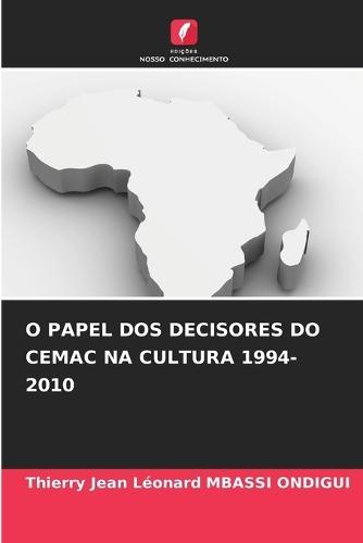 O Papel DOS Decisores Do Cemac Na Cultura 1994-2010