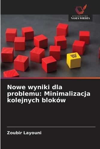 Nowe wyniki dla problemu: Minimalizacja kolejnych bloków