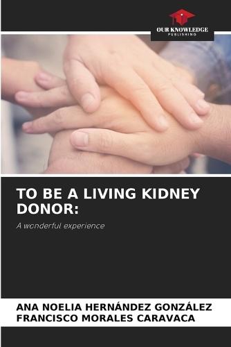 To Be a Living Kidney Donor