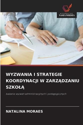 Wyzwania I Strategie Koordynacji W ZarzĄdzaniu SzkolĄ