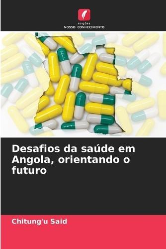 Desafios da saúde em Angola, orientando o futuro