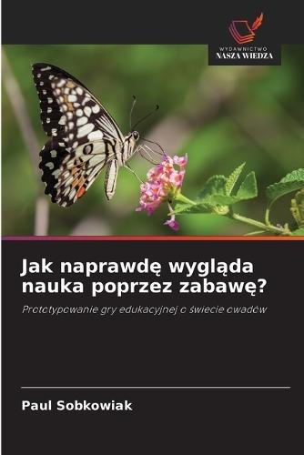 Jak naprawdę wygląda nauka poprzez zabawę?