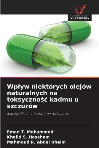 Wplyw niektórych olejów naturalnych na toksycznośc kadmu u szczurów