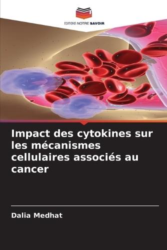 Impact des cytokines sur les mécanismes cellulaires associés au cancer