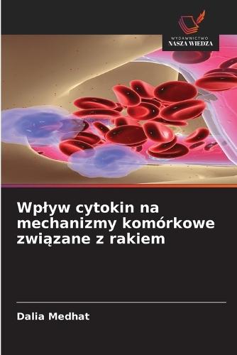 Wplyw cytokin na mechanizmy komórkowe związane z rakiem