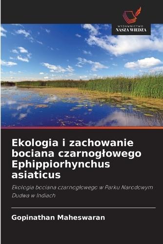Ekologia i zachowanie bociana czarnoglowego Ephippiorhynchus asiaticus