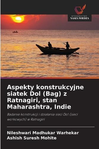 Aspekty konstrukcyjne siatek Dol (Bag) z Ratnagiri, stan Maharashtra, Indie