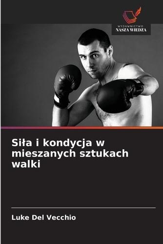 Sila i kondycja w mieszanych sztukach walki