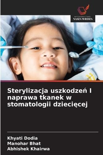 Sterylizacja uszkodzeń I naprawa tkanek w stomatologii dziecięcej