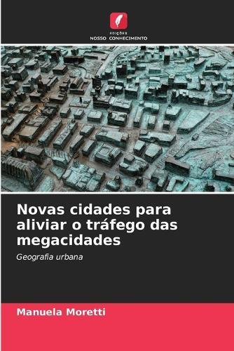 Novas cidades para aliviar o tráfego das megacidades
