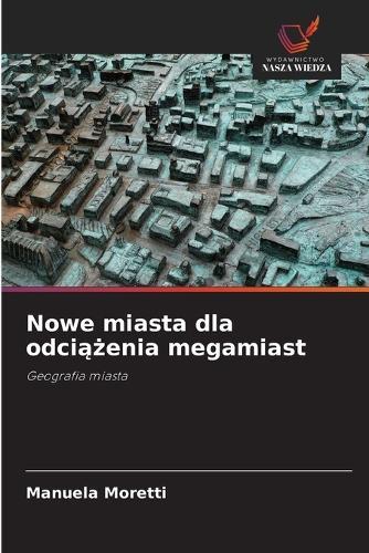 Nowe miasta dla odci&#261;&#380;enia megamiast