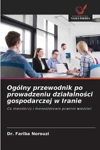 Ogólny przewodnik po prowadzeniu dzialalności gospodarczej w Iranie