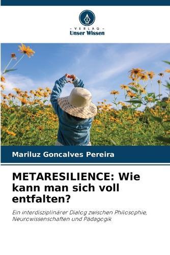 Metaresilience: Wie kann man sich voll entfalten?