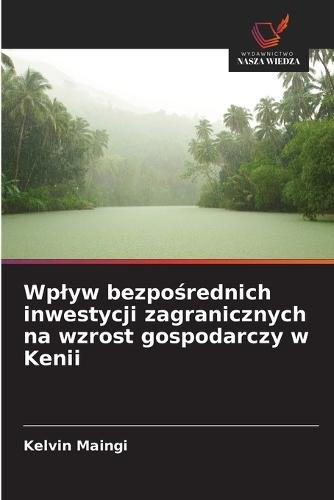 Wplyw bezpośrednich inwestycji zagranicznych na wzrost gospodarczy w Kenii