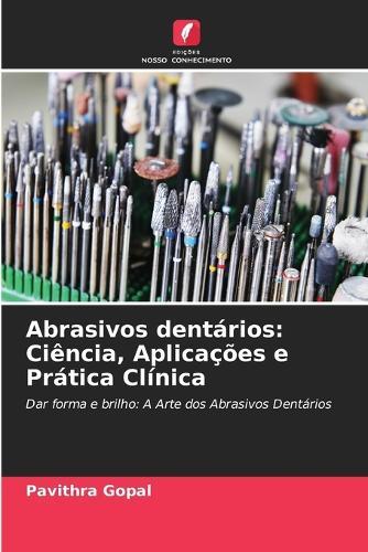 Abrasivos dentários: Ciência, Aplicações e Prática Clínica