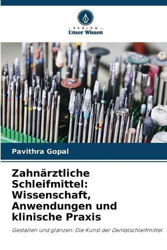 Zahnärztliche Schleifmittel: Wissenschaft, Anwendungen und klinische Praxis