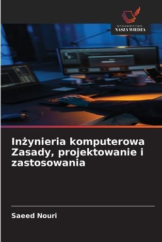 Inżynieria komputerowa Zasady, projektowanie i zastosowania