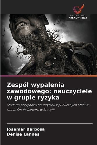 Zespól wypalenia zawodowego: nauczyciele w grupie ryzyka