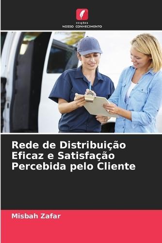 Rede de Distribuição Eficaz e Satisfação Percebida pelo Cliente