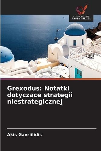 Grexodus: Notatki dotyczące strategii niestrategicznej