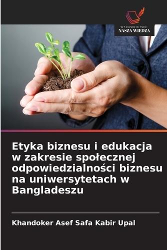 Etyka biznesu i edukacja w zakresie spolecznej odpowiedzialności biznesu na uniwersytetach w Bangladeszu
