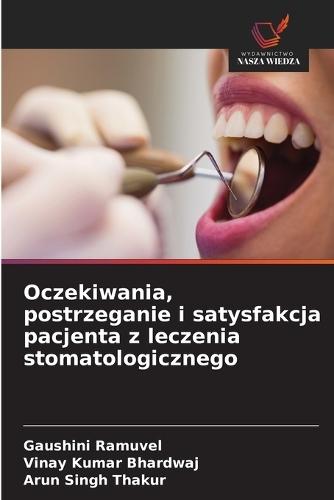 Oczekiwania, postrzeganie i satysfakcja pacjenta z leczenia stomatologicznego