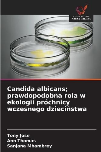 Candida albicans; prawdopodobna rola w ekologii próchnicy wczesnego dzieciństwa
