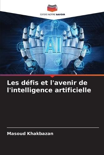 Les défis et l'avenir de l'intelligence artificielle