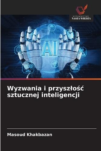 Wyzwania i przyszlośc sztucznej inteligencji