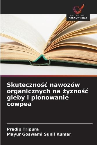 Skuteczno&#347;c nawozów organicznych na &#380;yzno&#347;c gleby i plonowanie cowpea