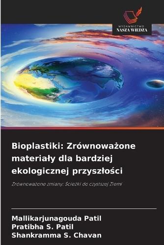 Bioplastiki: Zrównoważone materialy dla bardziej ekologicznej przyszlości
