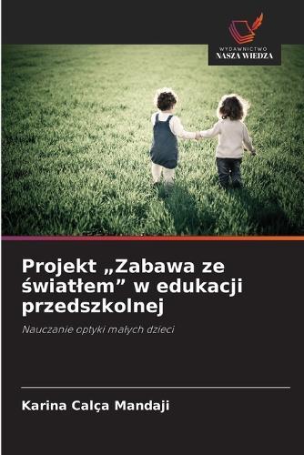 Projekt ""Zabawa ze &#347;wiatlem"" w edukacji przedszkolnej