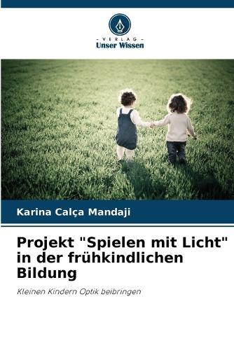 Projekt ""Spielen mit Licht"" in der frühkindlichen Bildung